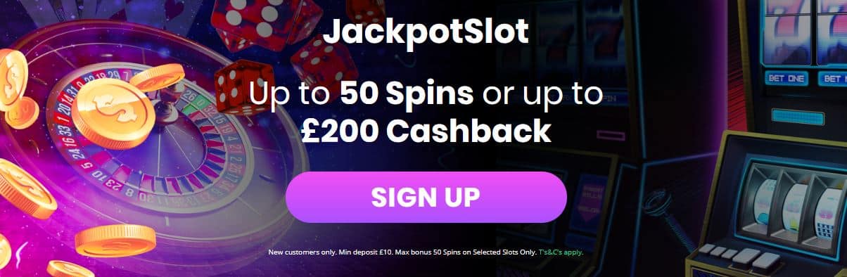 Welcome bonus - Up to 50 free spins or up to £200 Cashback