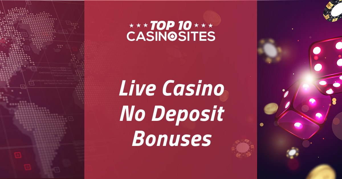 Top Live Casino No Deposit Bonuses Best Offers in 2024